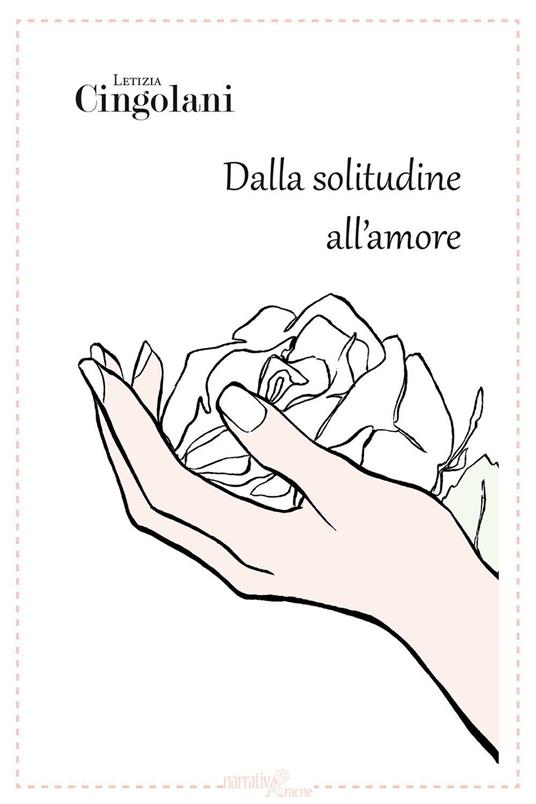 Dalla solitudine all'amore - Letizia Cingolani - copertina