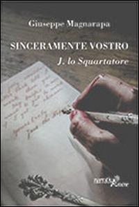Sinceramente vostro, J. lo Squartatore - Giuseppe Magnarapa - copertina
