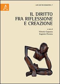 Il diritto fra riflessione e creazione - Valentina D'Arrigo,Elisabetta Sirgiovanni - copertina