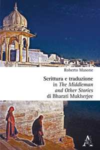 Scrittura e traduzione in «The middleman and other stories» di Bharati Mukherjee