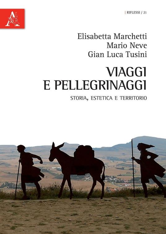 Viaggi e pellegrinaggi - Elisabetta Marchetti,Mario Neve,Gian Luca Tusini - copertina