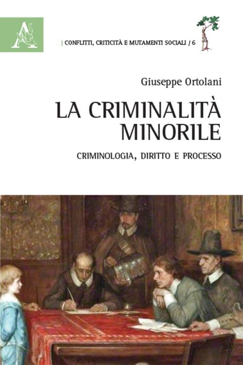 La criminalità minorile. Criminologia, diritto e processo - Giuseppe Ortolani - copertina