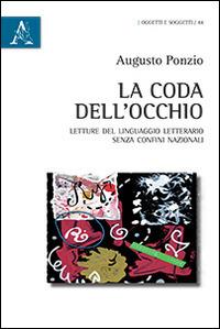 La coda dell'occhio. Letture del linguaggio letterario senza confini nazionali - Augusto Ponzio - copertina