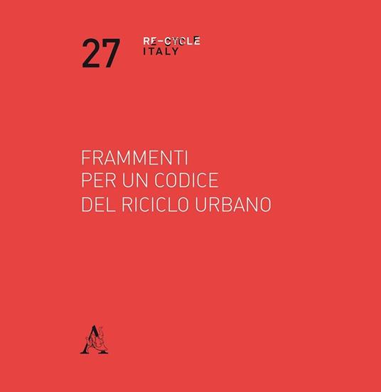 Frammenti per un codice del riciclo urbano - Tommaso Bonetti,Nicola Marzot,Micol Roversi Monaco - copertina