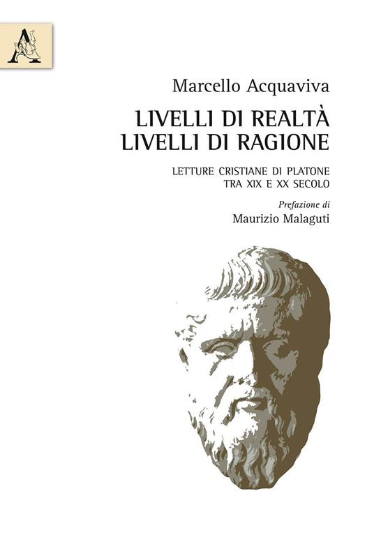 Livelli di realtà, livelli di ragione. Letture cristiane di Platone tra XIX e XX secolo - Marcello Acquaviva - copertina