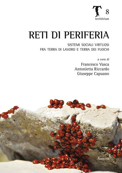 Reti di periferia. Sistemi sociali virtuosi fra terra di lavoro e terra dei fuochi - copertina