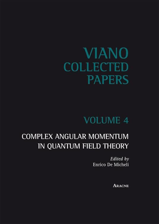 Complex angular momentum in Quantum Field Theory. Vol. 4 - copertina