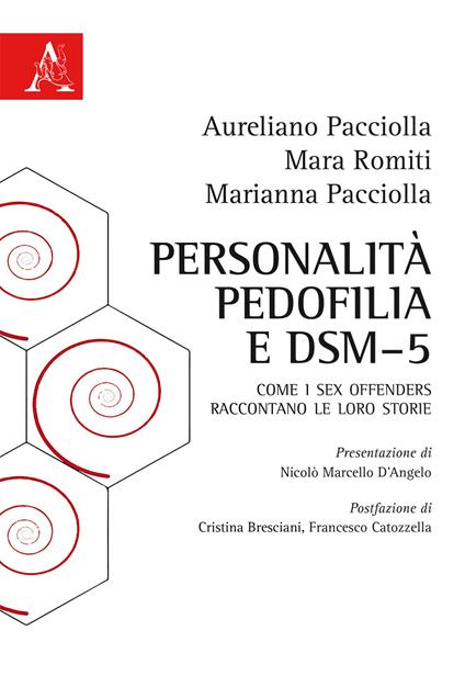 Personalità, pedofilia e DSM-5. Come i sex offenders raccontano le loro storie - Aureliano Pacciolla,Marianna Pacciolla,Mara Romiti - copertina