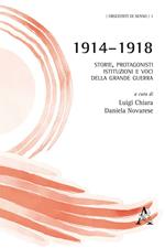 1914-1918. Storie, protagonisti, istituzioni e voci della grande guerra