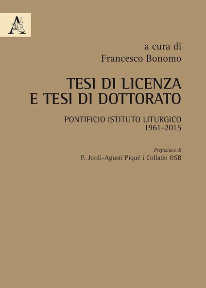 Tesi di licenza e tesi di dottorato. Pontificio Istituto Liturgico 1961-2015 - copertina