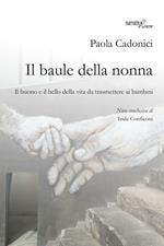 Il baule della nonna. Il buono e il bello della vita da trasmettere ai bambini