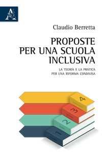 Proposte per una scuola inclusiva. La teoria e la pratica per una riforma condivisa