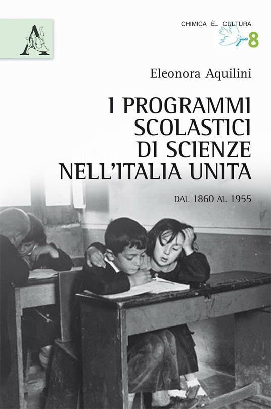I programmi scolastici nell'Italia unita e le scienze. Dal 1860 al 1955 - Eleonora Aquilini - copertina