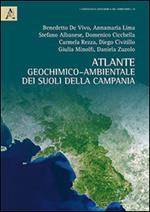Atlante geochimico-ambientale dei suoli della Campania-Environmental geochemical atlas of Campania soils. Ediz. bilingue