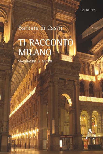 Ti racconto Milano. Viaggiando in metrò - Barbara Di Castri - copertina