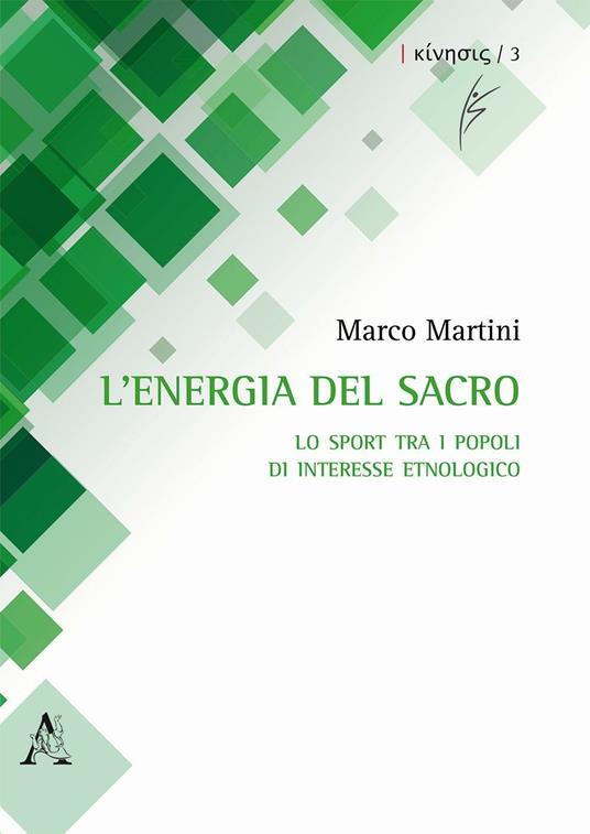 L'energia del sacro. Lo sport tra i popoli di interesse etnologico - Marco Martini - copertina
