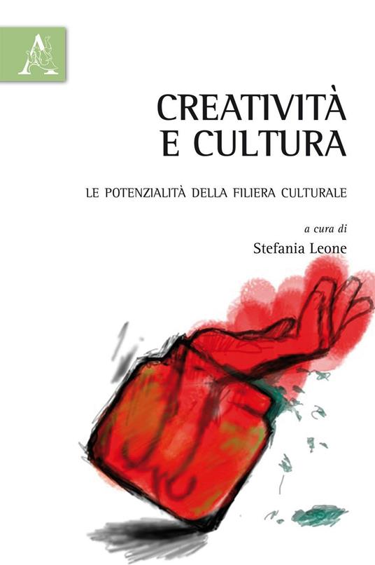 Creatività e cultura. Le potenzialità della filiera culturale - copertina