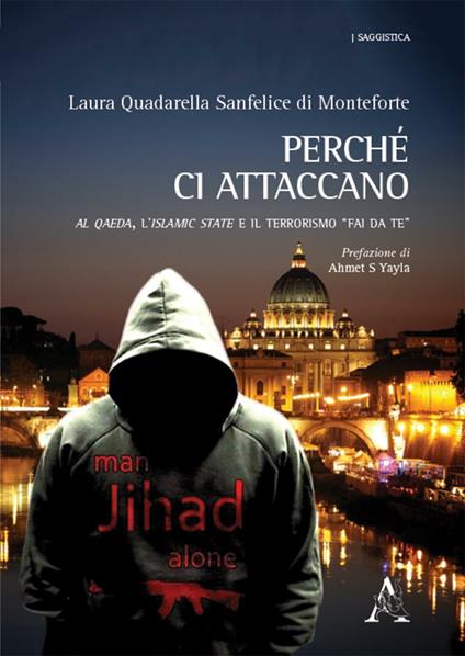 Perché ci attaccano. Al Qaeda, l’Islamic State e il terrorismo «fai da te» - Laura Quadarella Sanfelice di Monteforte - copertina