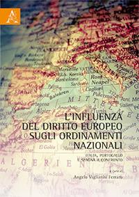 L'influenza del diritto europeo sugli ordinamenti nazionali. Italia, Portogallo e Spagna a confronto - Angelo Viglianisi Ferraro - copertina