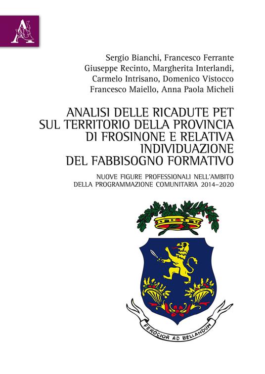 Analisi delle ricadute PET sul territorio della provincia di Frosinone e relativa individuazione del fabbisogno formativo. Nuove figure professionali nell'ambito della programmazione comunitaria 2014-2020 - copertina