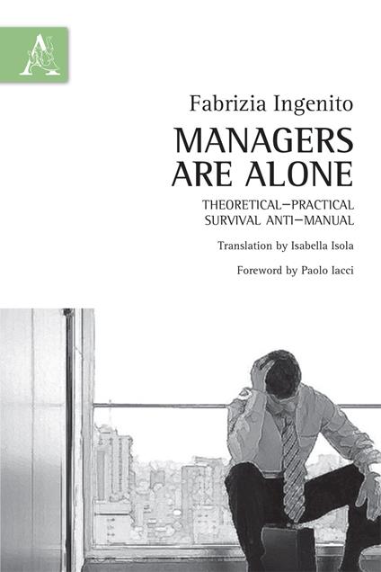 Managers are alone. Theorical-practical survival anti-manual - Fabrizia Ingenito - copertina