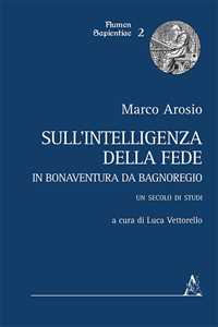 Sull'intelligenza della fede in Bonaventura da Bagnoregio. Un secolo di studi
