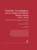 Tertulias tecnológicas con los amigos del profesor Ramon Salazar (2012-2016). Apuntes sobre tecnología farmacéutica