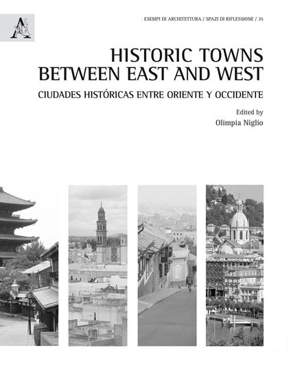 Historic towns between east and west. Ciudades históricas entre Oriente y Occidente. Ediz. inglese e spagnola - copertina