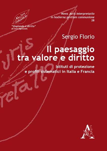 Il paesaggio tra valore e diritto. Istituti di protezione e profili sistematici in Italia e Francia - Sergio Florio - copertina