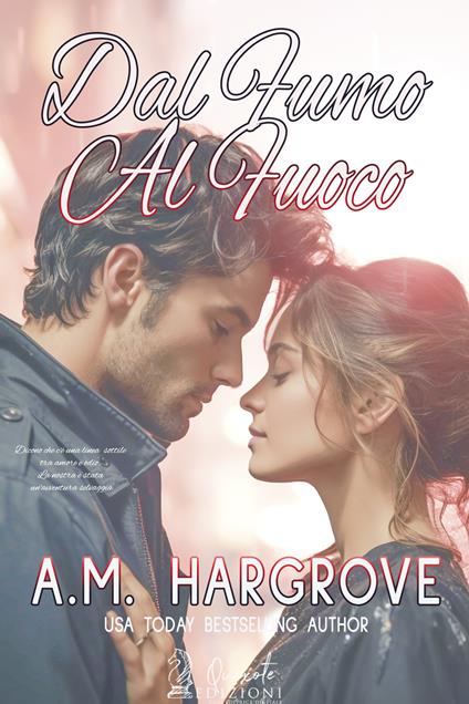 Dal fumo al fuoco - A.M. Hargrove - ebook