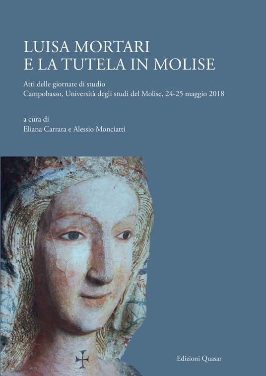 Luisa Mortari e la tutela in Molise. Atti delle giornate di studio (Campobasso, Università degli studi del Molise, 24-25 maggio 2018) - copertina