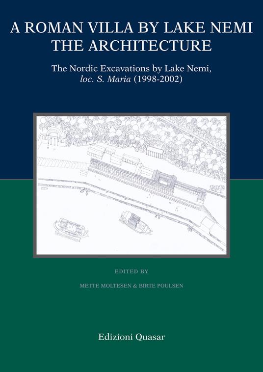 A Roman villa by Lake Nemi. The architecture. The Nordic excavations by Lake Nemi, loc. S. Maria (1998-2002) - copertina