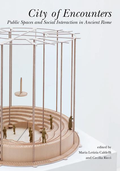 City of encounters. Public spaces and social interaction in the Ancient Rome - copertina