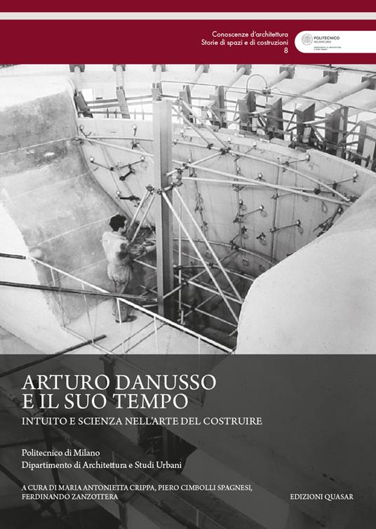 Arturo Danusso e il suo tempo. Intuito e scienza nell'arte del costruire - copertina