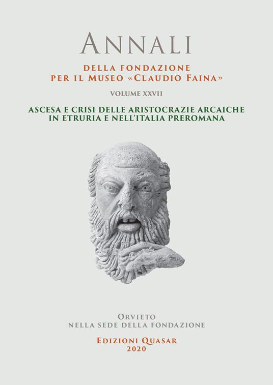 Annali della Fondazione per il Museo «Claudio Faina». Vol. 27: Ascesa e crisi delle aristocrazie arcaiche in Etruria e nell'Italia preromana. - copertina