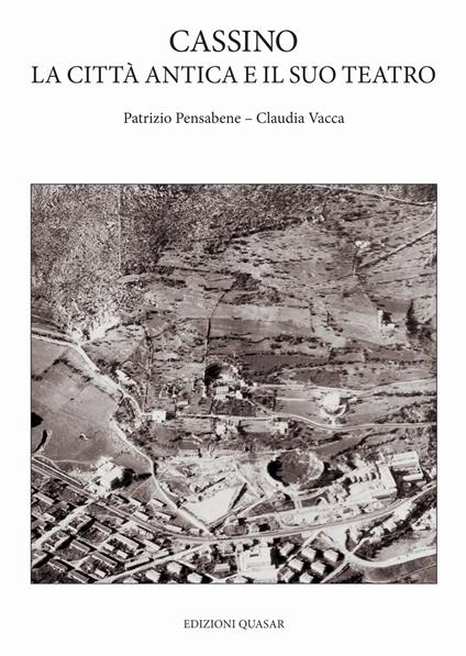 Cassino, la città antica e il suo teatro - Patrizio Pensabene,Claudia Vacca - copertina