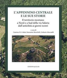 L'Appennino centrale e le sue storie. Il territorio montano a Nord e a Sud della via Salaria dall'antichità ai giorni nostri