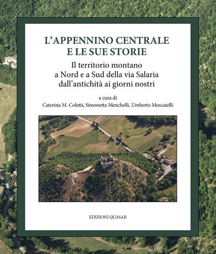 L' Appennino centrale e le sue storie. Il territorio montano a Nord e a Sud della via Salaria dall'antichità ai giorni nostri - copertina