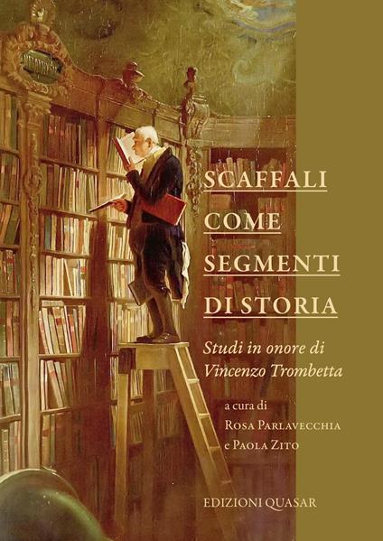 Scaffali come segmenti di storia. Studi in onore di Vincenzo Trombetta. Nuova ediz. - copertina