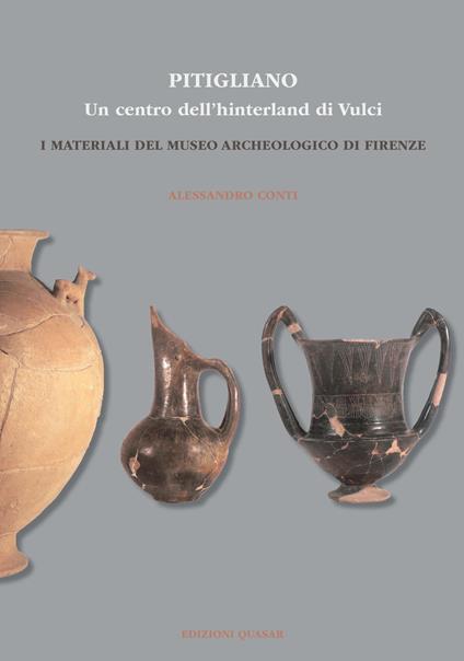 Pitigliano. Un centro dell'hinterland di Vulci. I materiali del Museo Archeologico di Firenze - Alessandro Conti - copertina