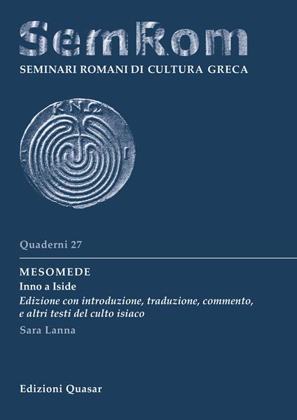 Mesomede. Inno a Iside. Edizione con introduzione, traduzione, commento, e altri testi del culto isiaco. Nuova ediz. - Sara Lanna - copertina