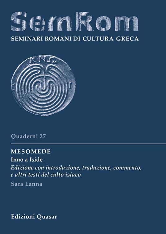 Mesomede. Inno a Iside. Edizione con introduzione, traduzione, commento, e altri testi del culto isiaco. Nuova ediz. - Sara Lanna - copertina