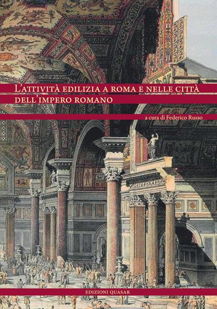 L' attività edilizia a Roma e nelle città dell'Impero romano. Ediz. italiana e spagnola - copertina
