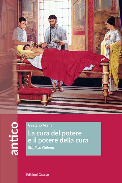 La cura del potere e il potere della cura. Studi su Galeno - Gaetano Arena - copertina