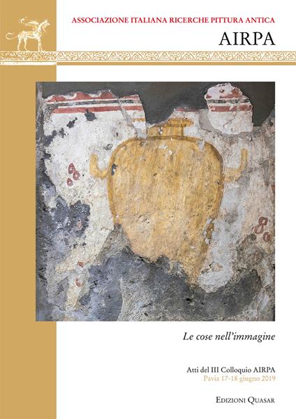 Le cose nell'immagine. Atti del III Colloquio dell'Associazione AIRPA (Pavia, 17-18 giugno 2019). Ediz. italiana, inglese e francese - copertina