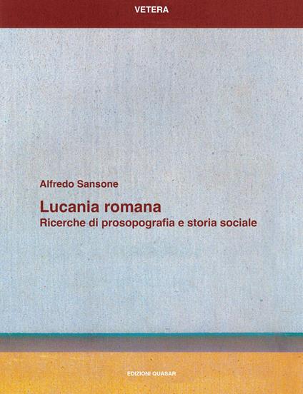 Lucania romana. Ricerche di prosopografia e storia sociale - Alfredo Sansone - copertina