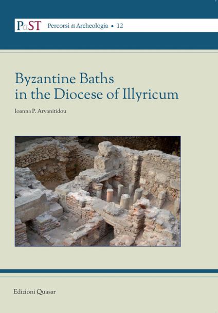 Byzantine Baths in the Diocese of Illyricum - Ioanna Arvanitidou - copertina