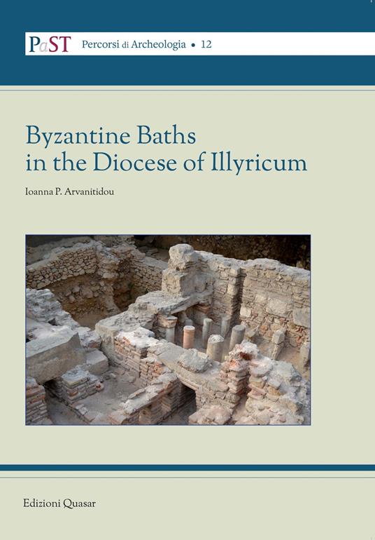 Byzantine Baths in the Diocese of Illyricum - Ioanna Arvanitidou - copertina