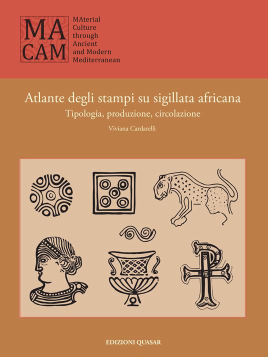Atlante degli stampi su sigillata africana. Tipologia, produzione, circolazione. - Viviana Cardarelli - copertina
