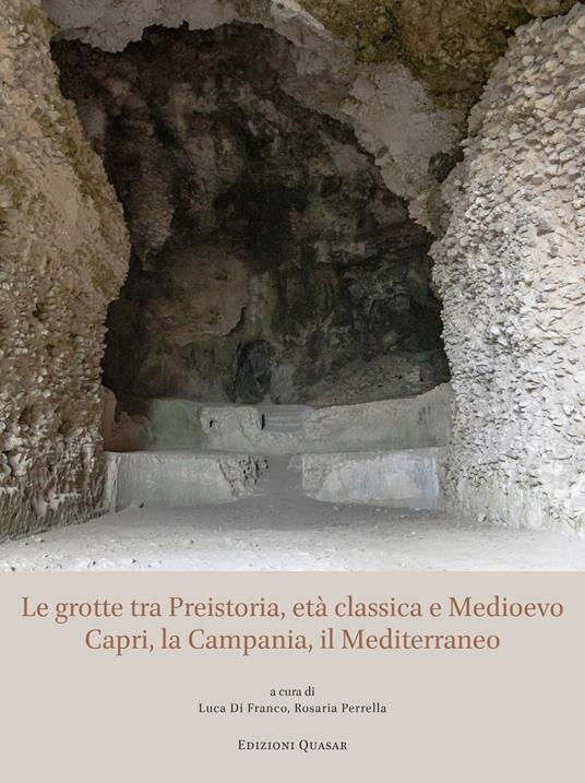 Le grotte tra Preistoria, età classica e Medioevo. Capri, la Campania, il Mediterraneo - copertina